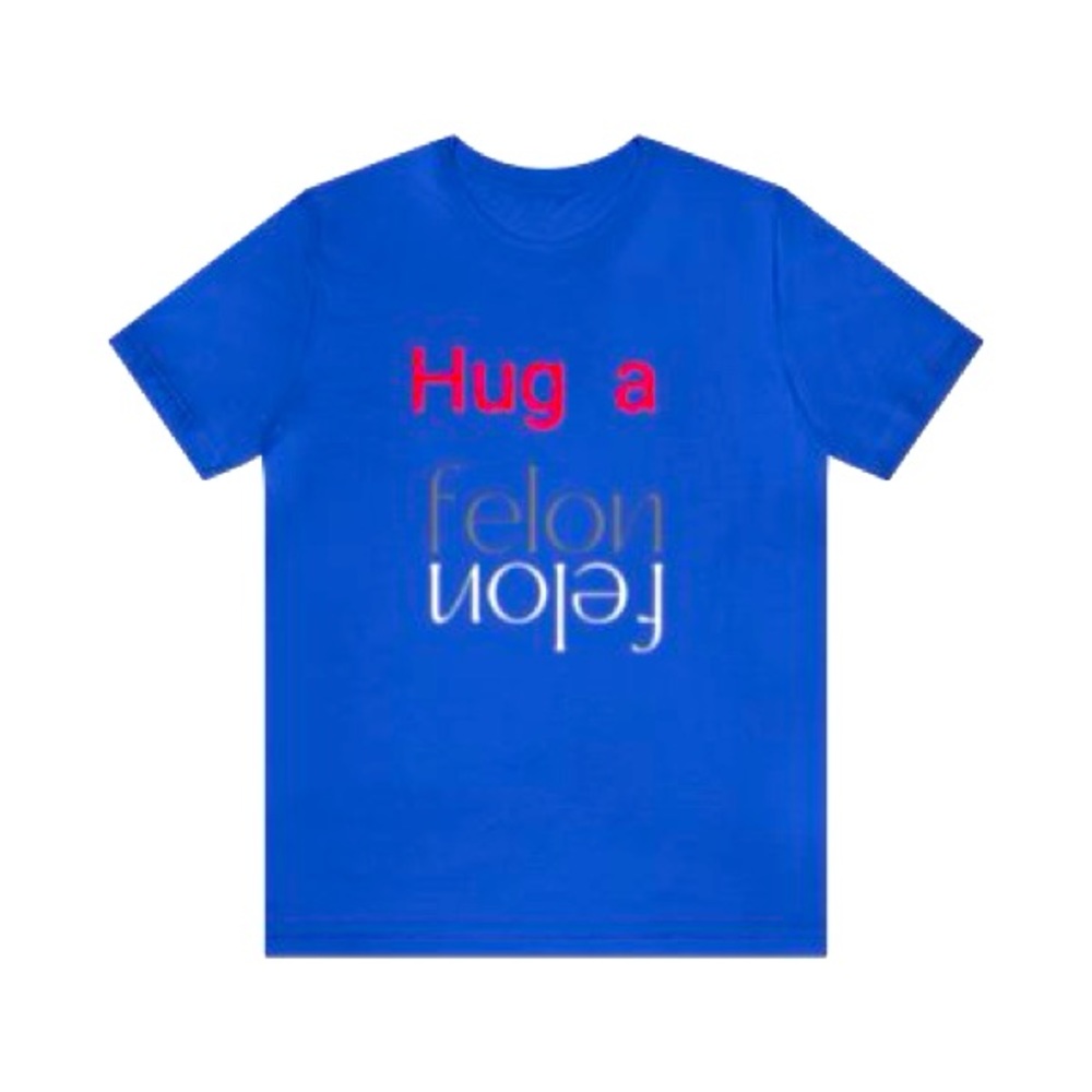 Hug a Felon Unisex Jersey Short Sleeve Tee